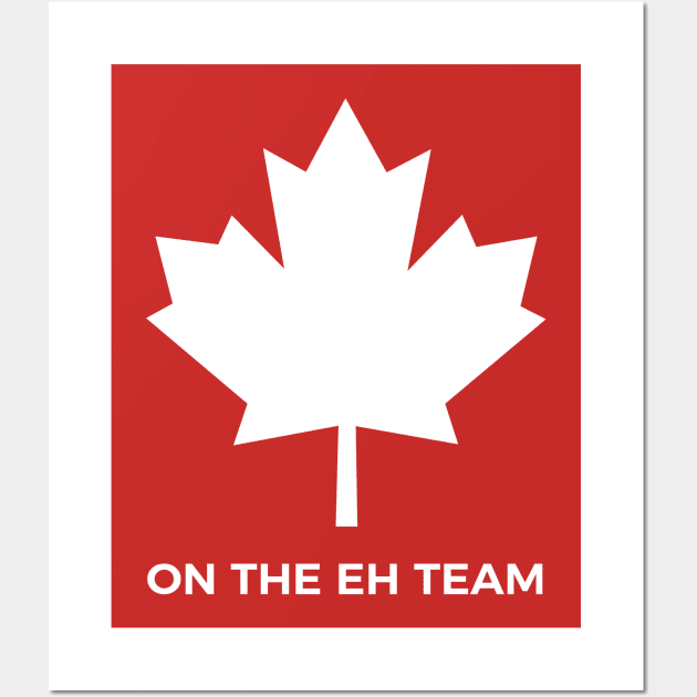 On The Eh Team Canada , Canada Day Wall Art by Unicorn Artist